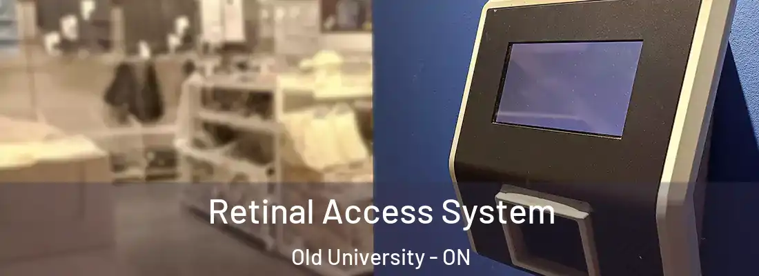  Retinal Access System Old University - ON