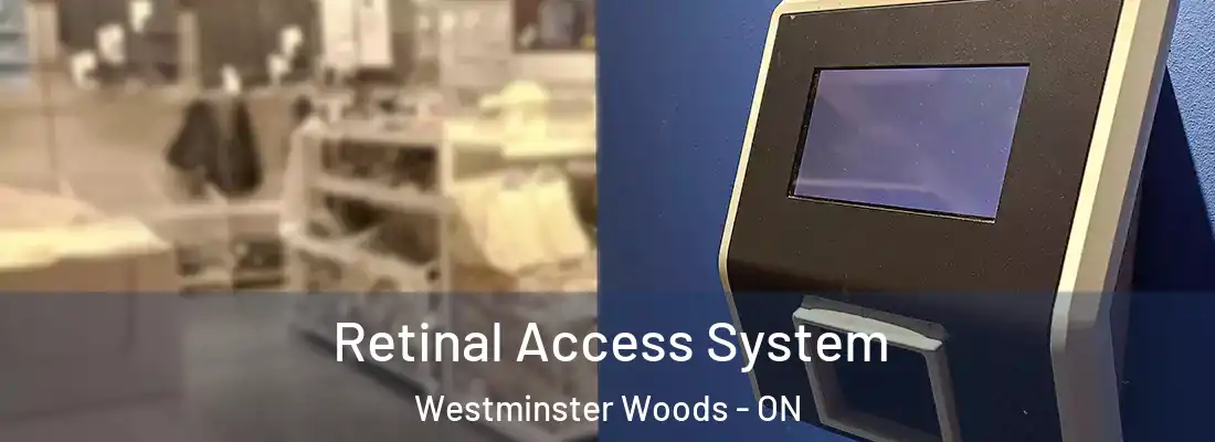  Retinal Access System Westminster Woods - ON