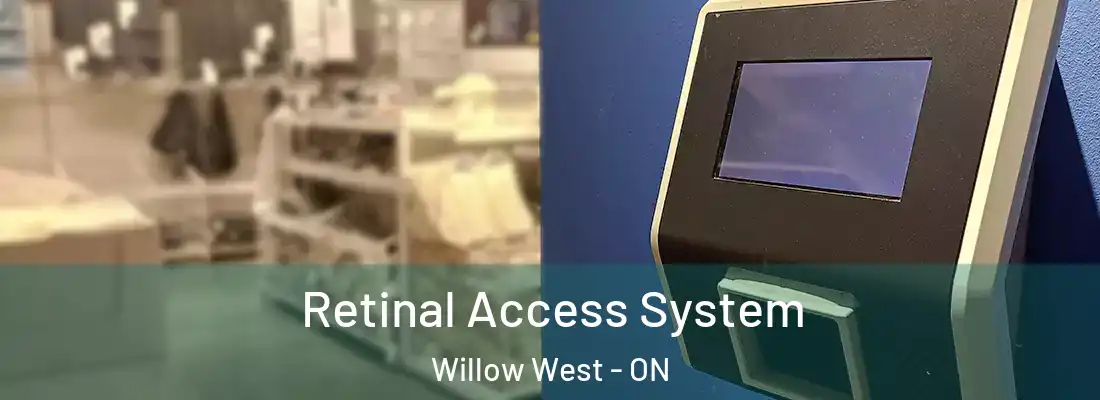 Retinal Access System Willow West - ON
