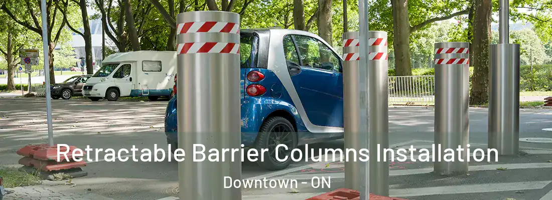  Retractable Barrier Columns Installation Downtown - ON