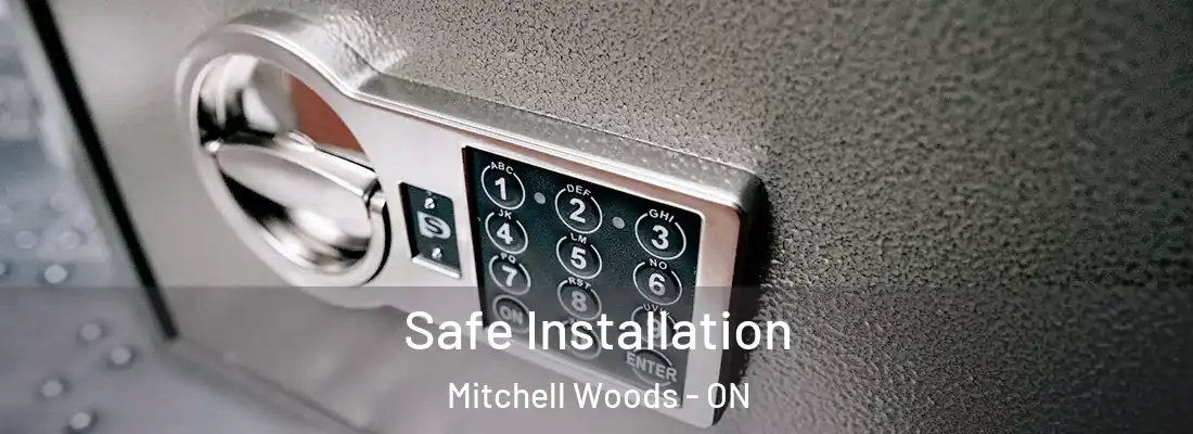 Safe Installation Mitchell Woods - ON