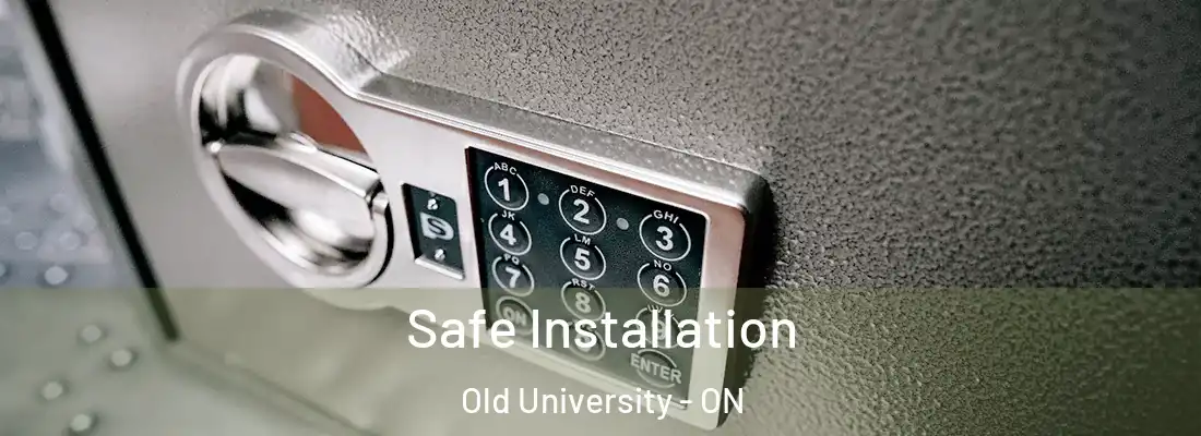  Safe Installation Old University - ON