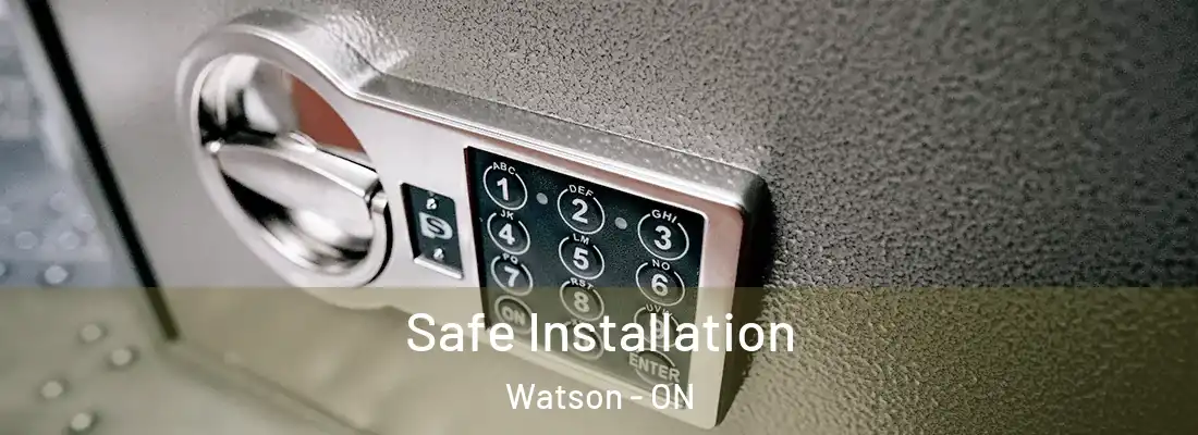  Safe Installation Watson - ON