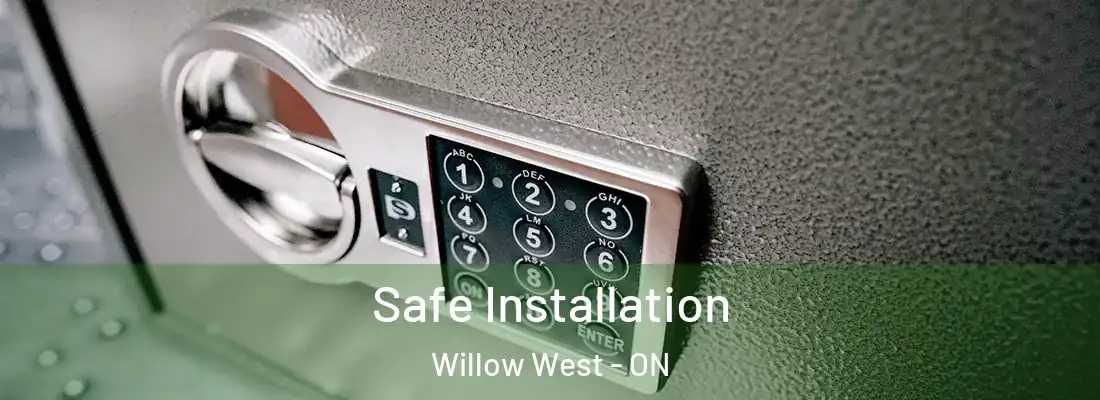  Safe Installation Willow West - ON