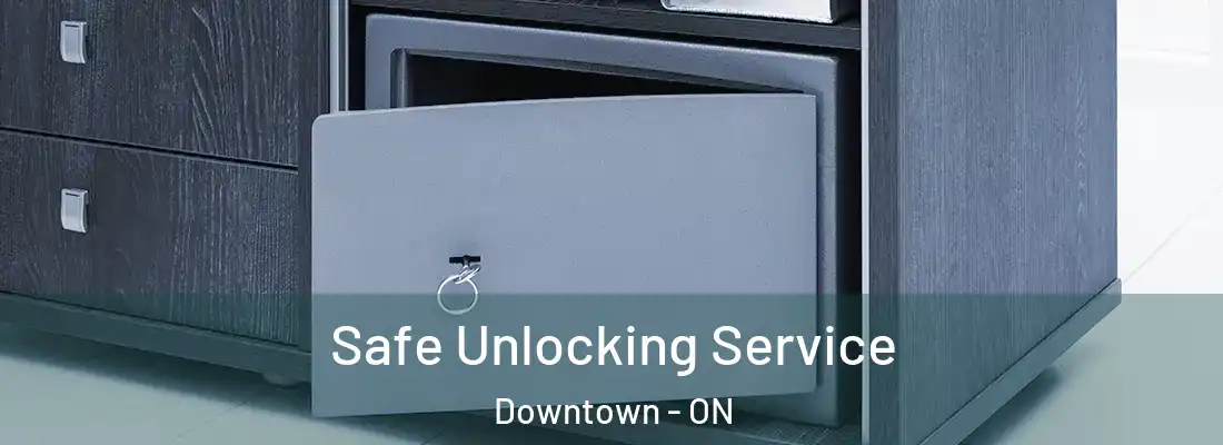  Safe Unlocking Service Downtown - ON