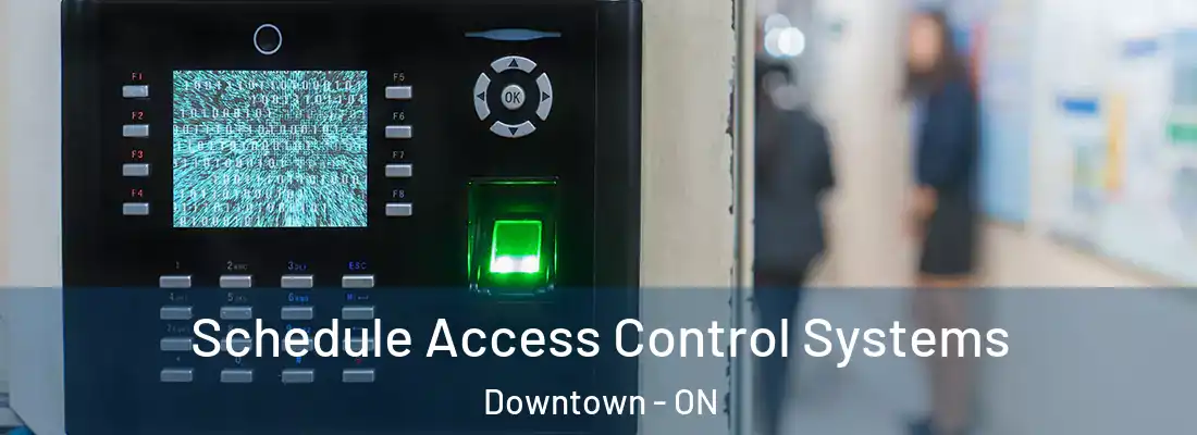  Schedule Access Control Systems Downtown - ON