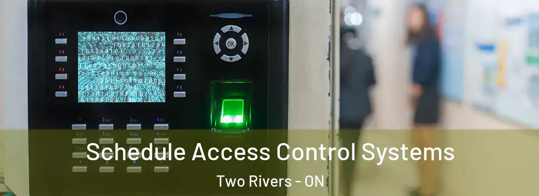  Schedule Access Control Systems Two Rivers - ON