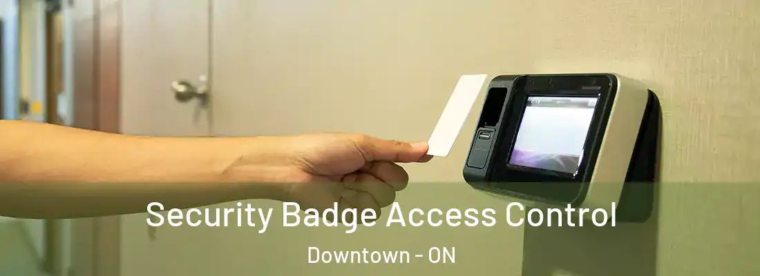  Security Badge Access Control Downtown - ON
