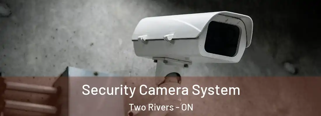  Security Camera System Two Rivers - ON