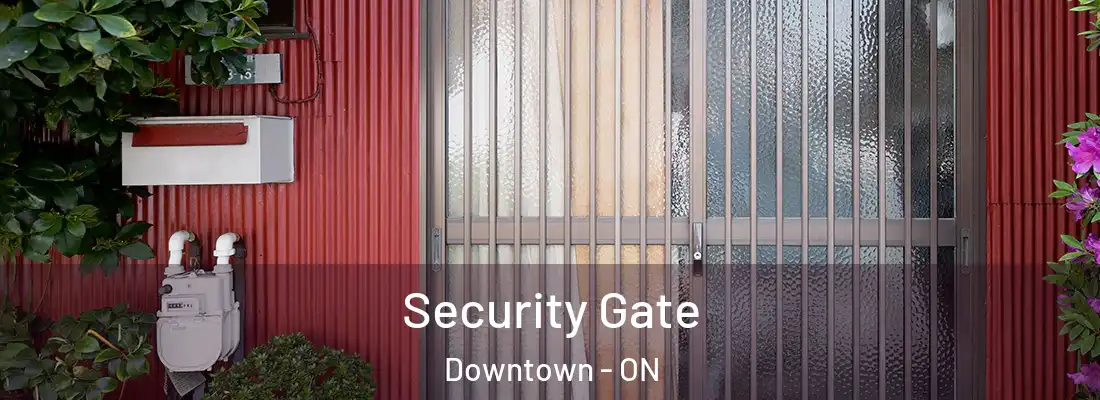  Security Gate Downtown - ON