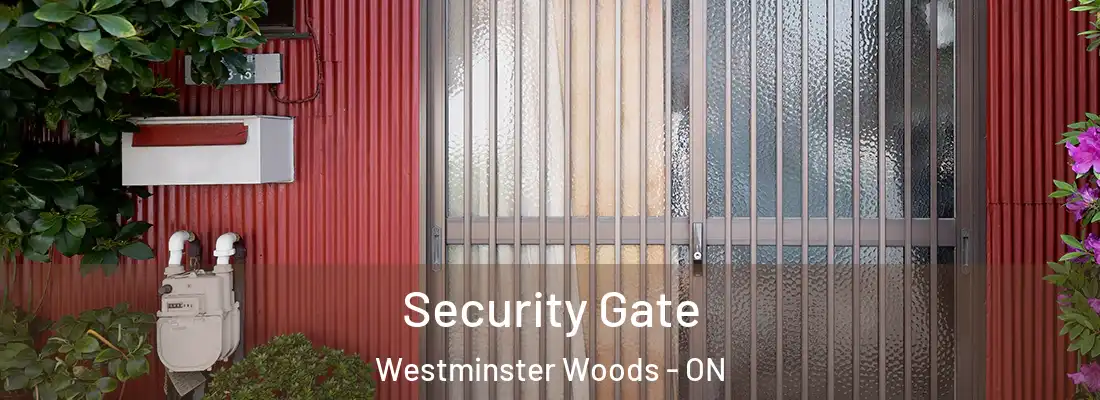  Security Gate Westminster Woods - ON