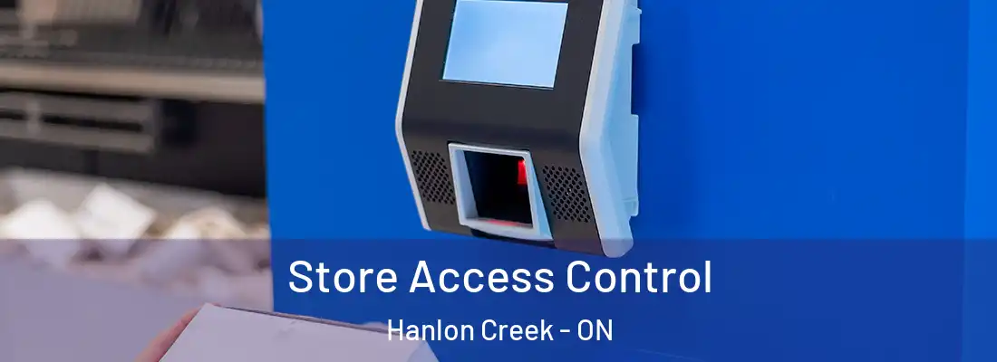  Store Access Control Hanlon Creek - ON