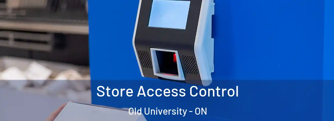  Store Access Control Old University - ON