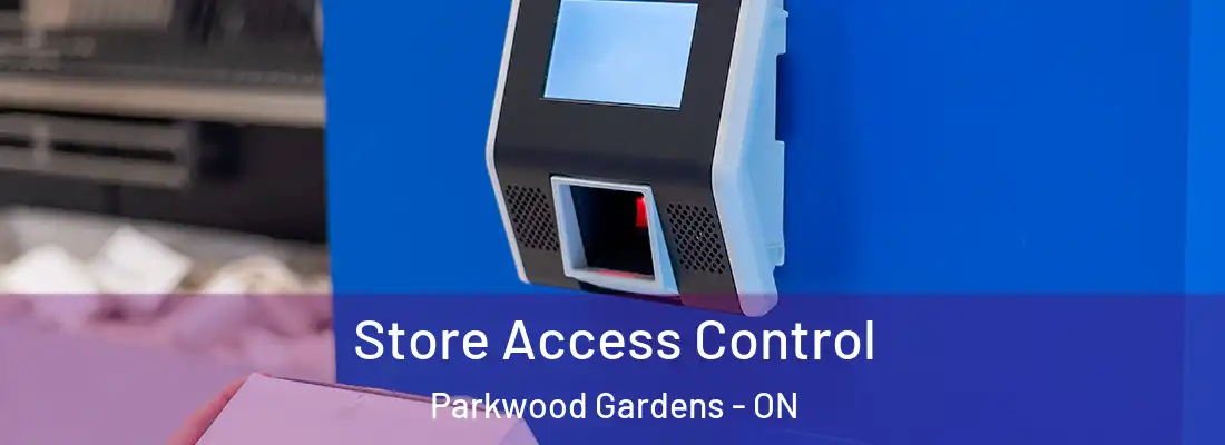  Store Access Control Parkwood Gardens - ON