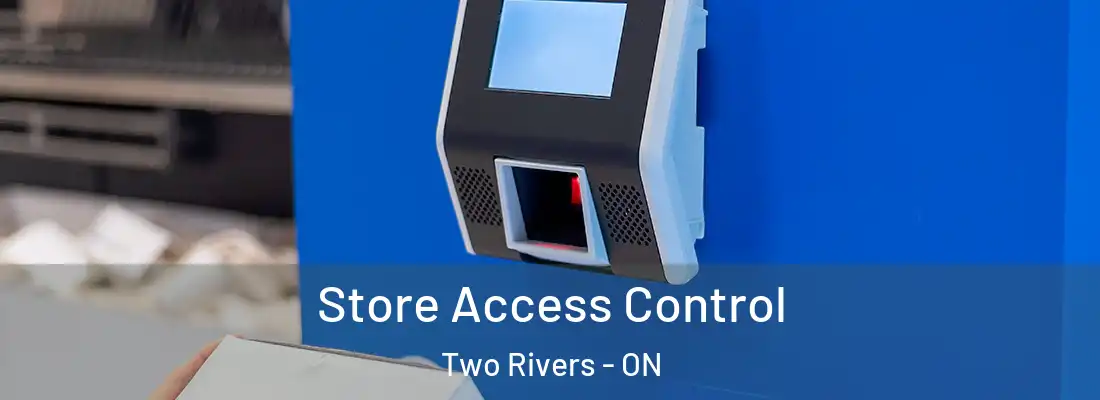  Store Access Control Two Rivers - ON