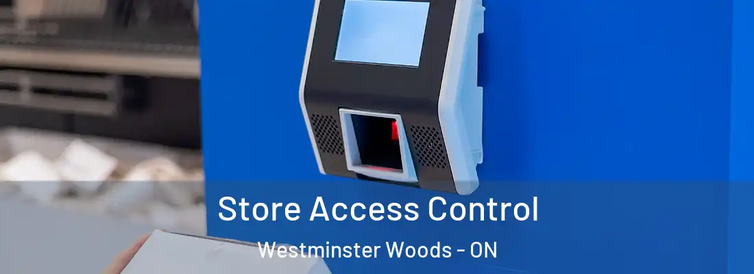  Store Access Control Westminster Woods - ON