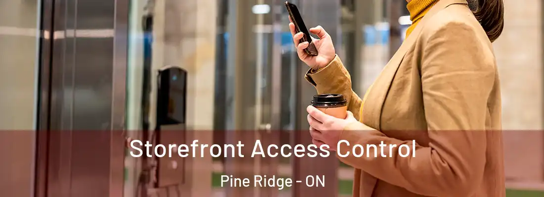  Storefront Access Control Pine Ridge - ON