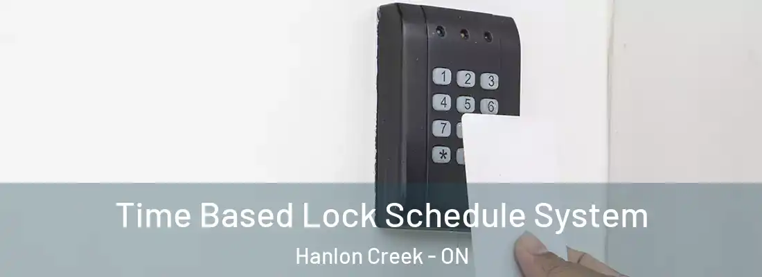  Time Based Lock Schedule System Hanlon Creek - ON