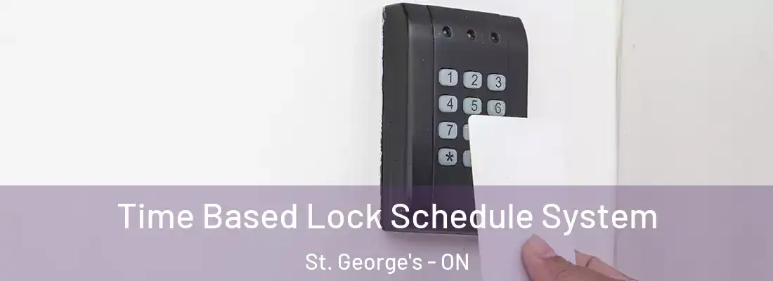  Time Based Lock Schedule System St. George's - ON