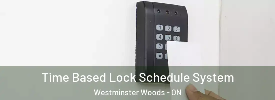  Time Based Lock Schedule System Westminster Woods - ON