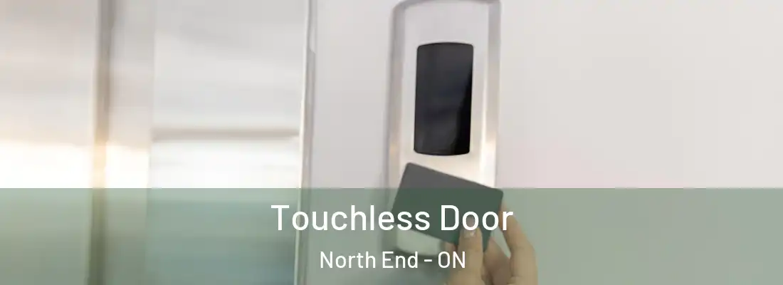  Touchless Door North End - ON