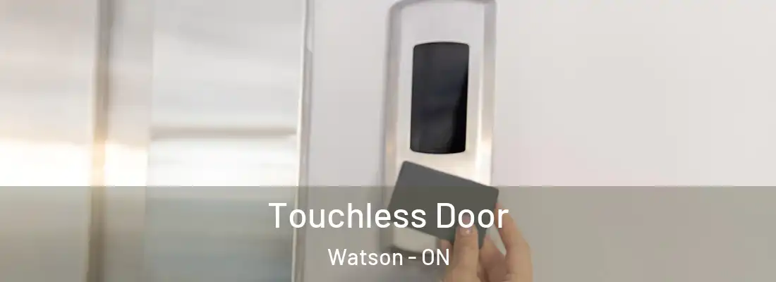  Touchless Door Watson - ON