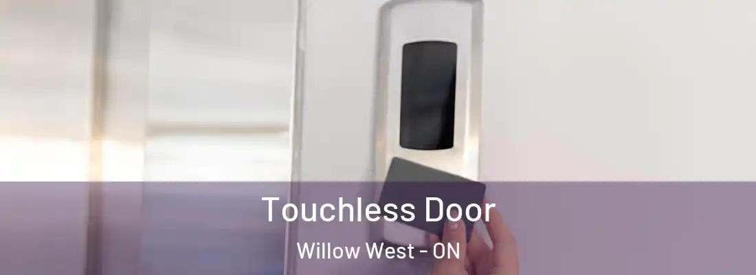  Touchless Door Willow West - ON