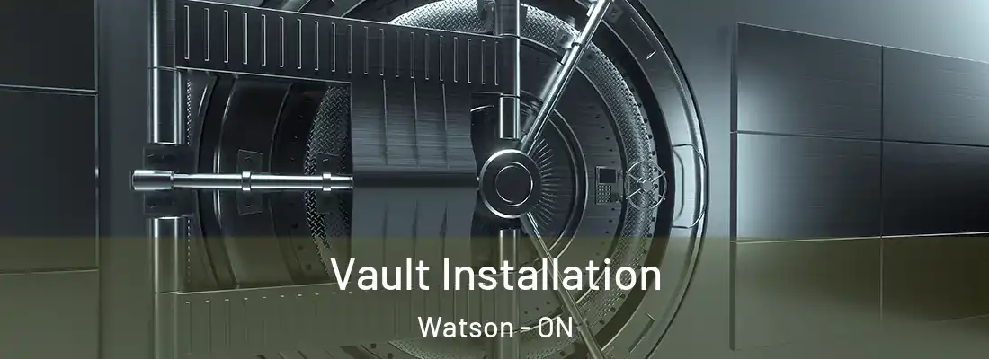  Vault Installation Watson - ON