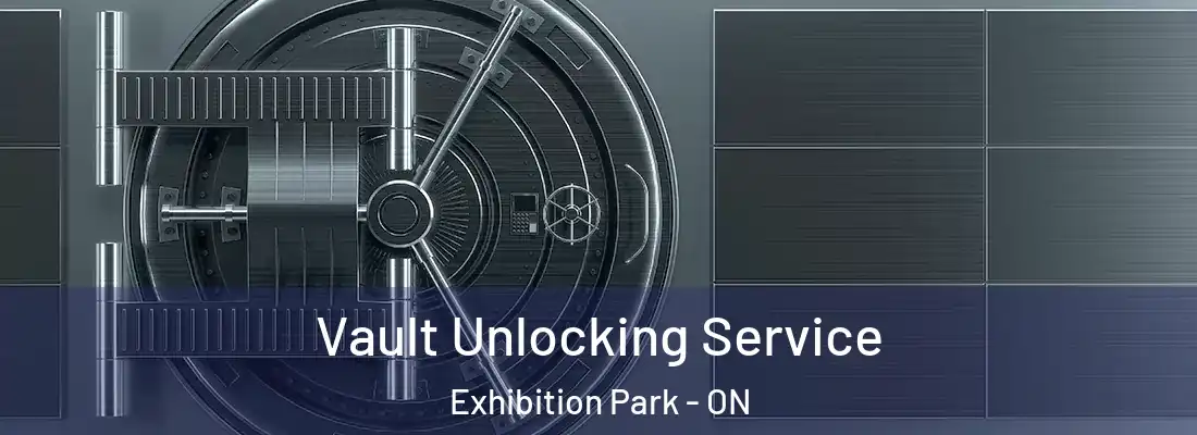  Vault Unlocking Service Exhibition Park - ON