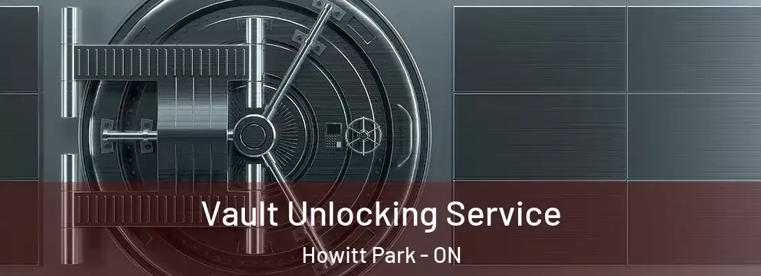  Vault Unlocking Service Howitt Park - ON