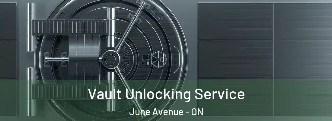  Vault Unlocking Service June Avenue - ON