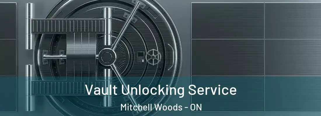  Vault Unlocking Service Mitchell Woods - ON