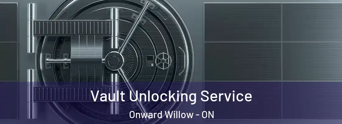  Vault Unlocking Service Onward Willow - ON