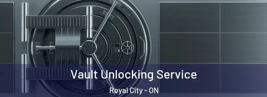  Vault Unlocking Service Royal City - ON