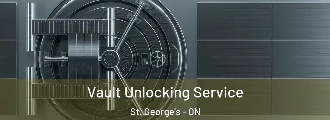  Vault Unlocking Service St. George's - ON