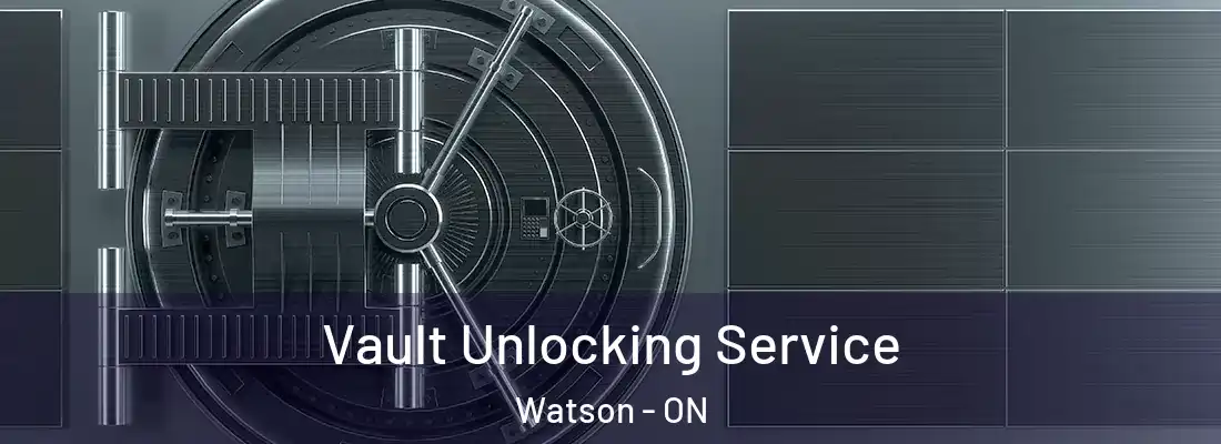  Vault Unlocking Service Watson - ON