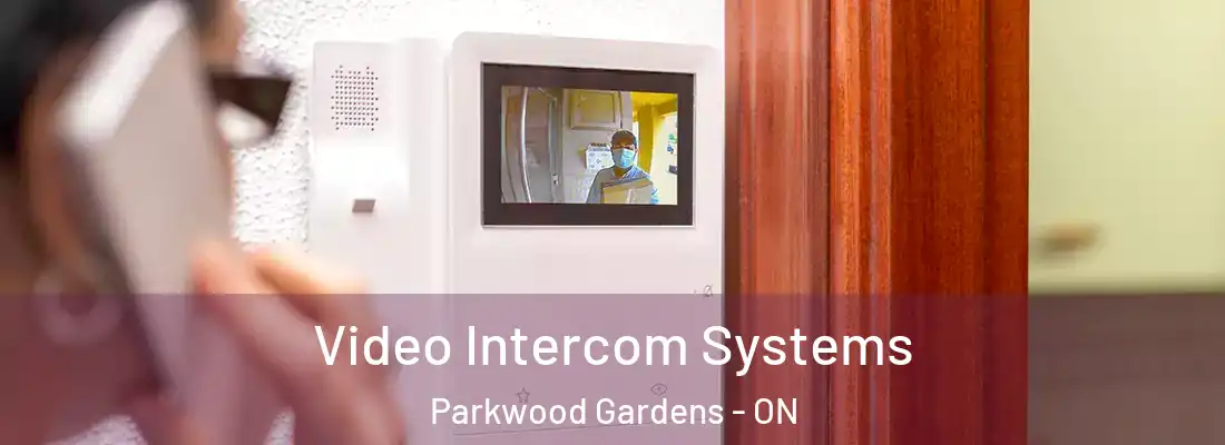  Video Intercom Systems Parkwood Gardens - ON