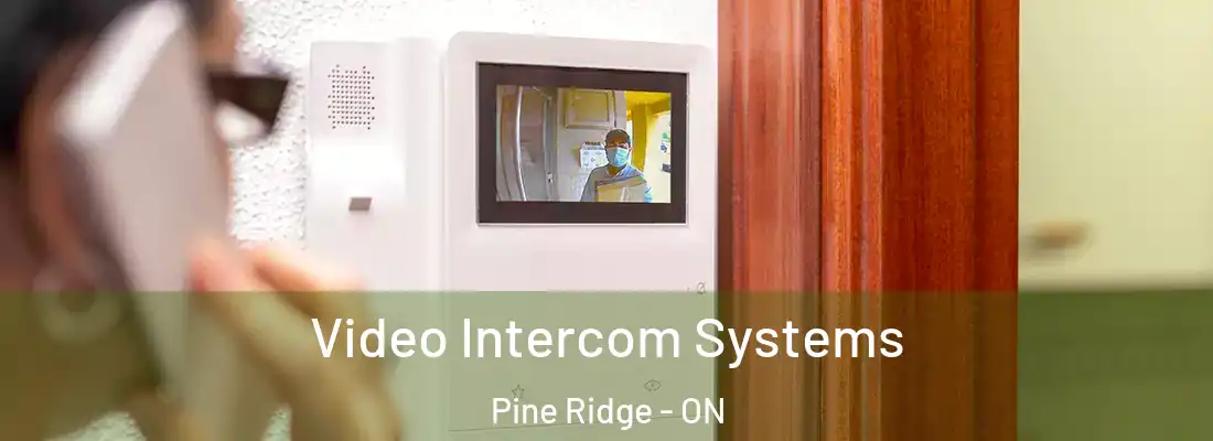  Video Intercom Systems Pine Ridge - ON