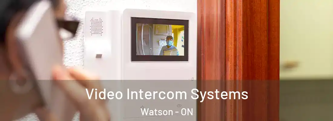  Video Intercom Systems Watson - ON